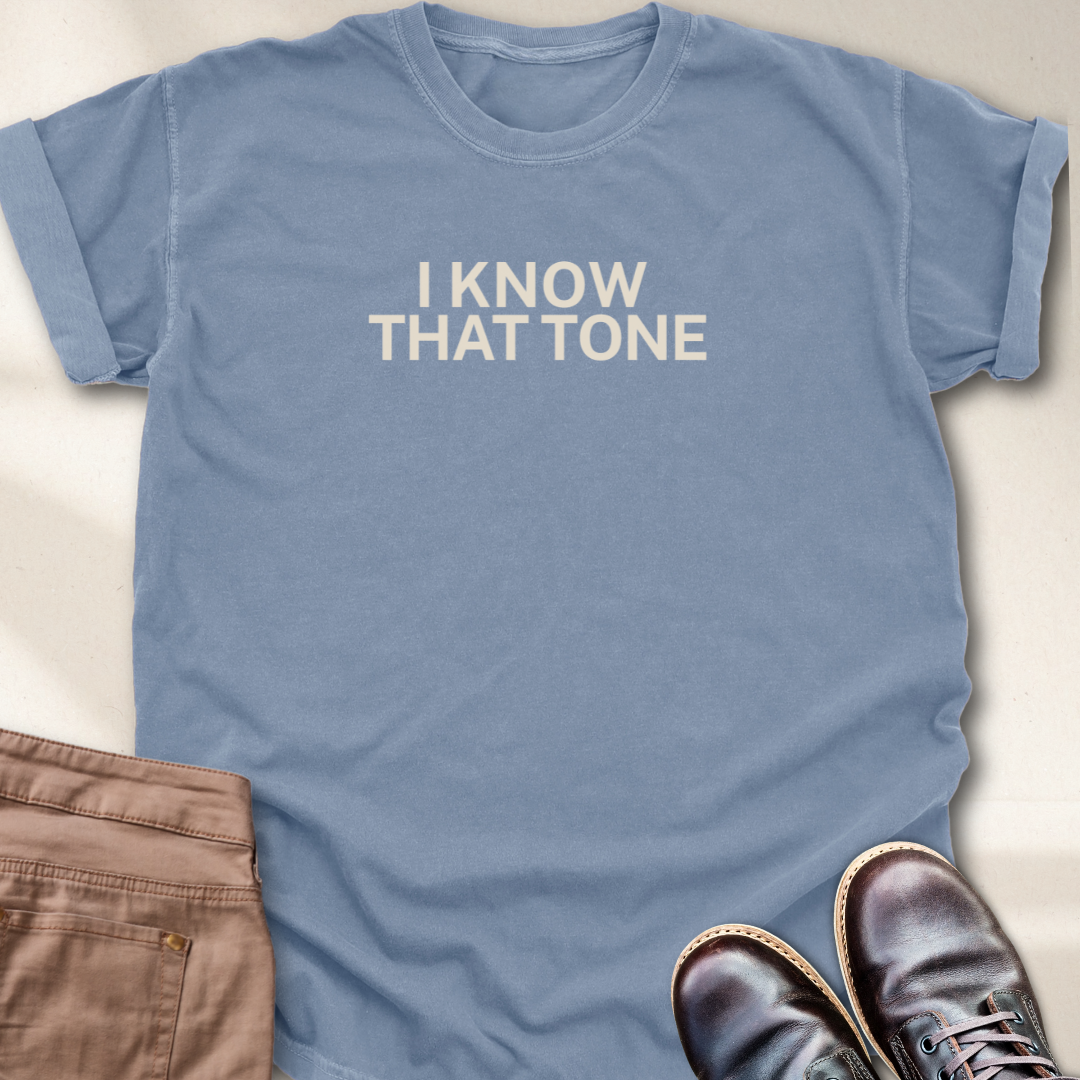 I Know That Tone T-Shirt