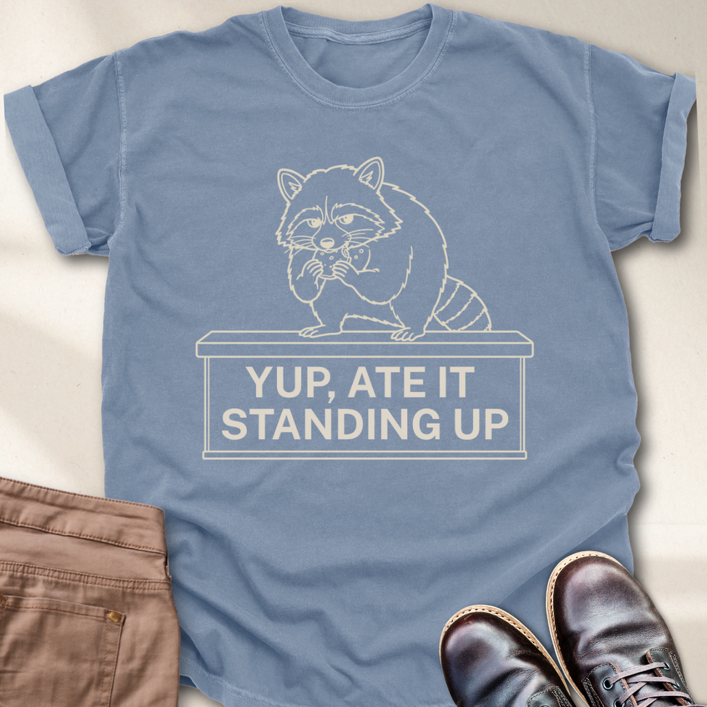 Yep, Ate it Standing Up T-Shirt