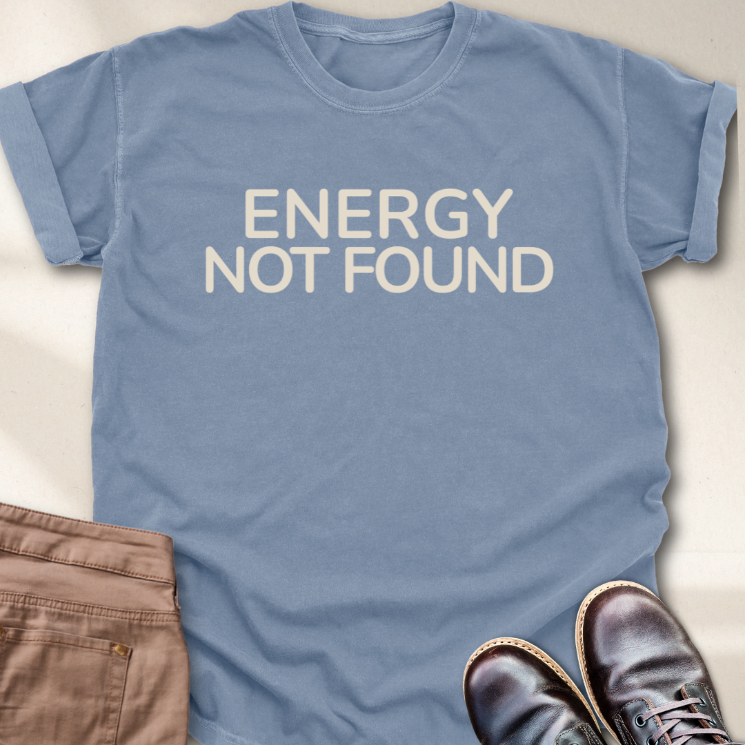 Energy Not Found T-Shirt
