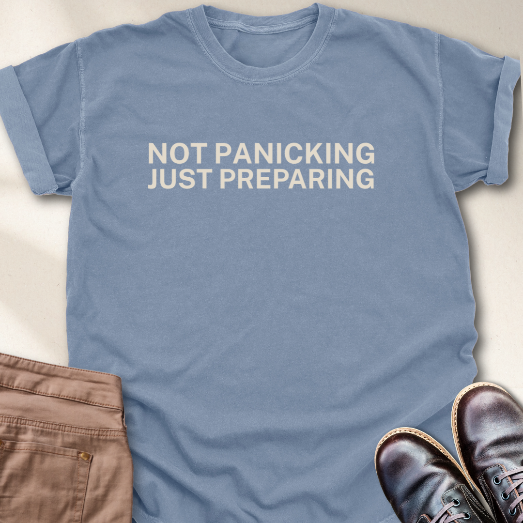 Not Panicking Just Preparing T-Shirt