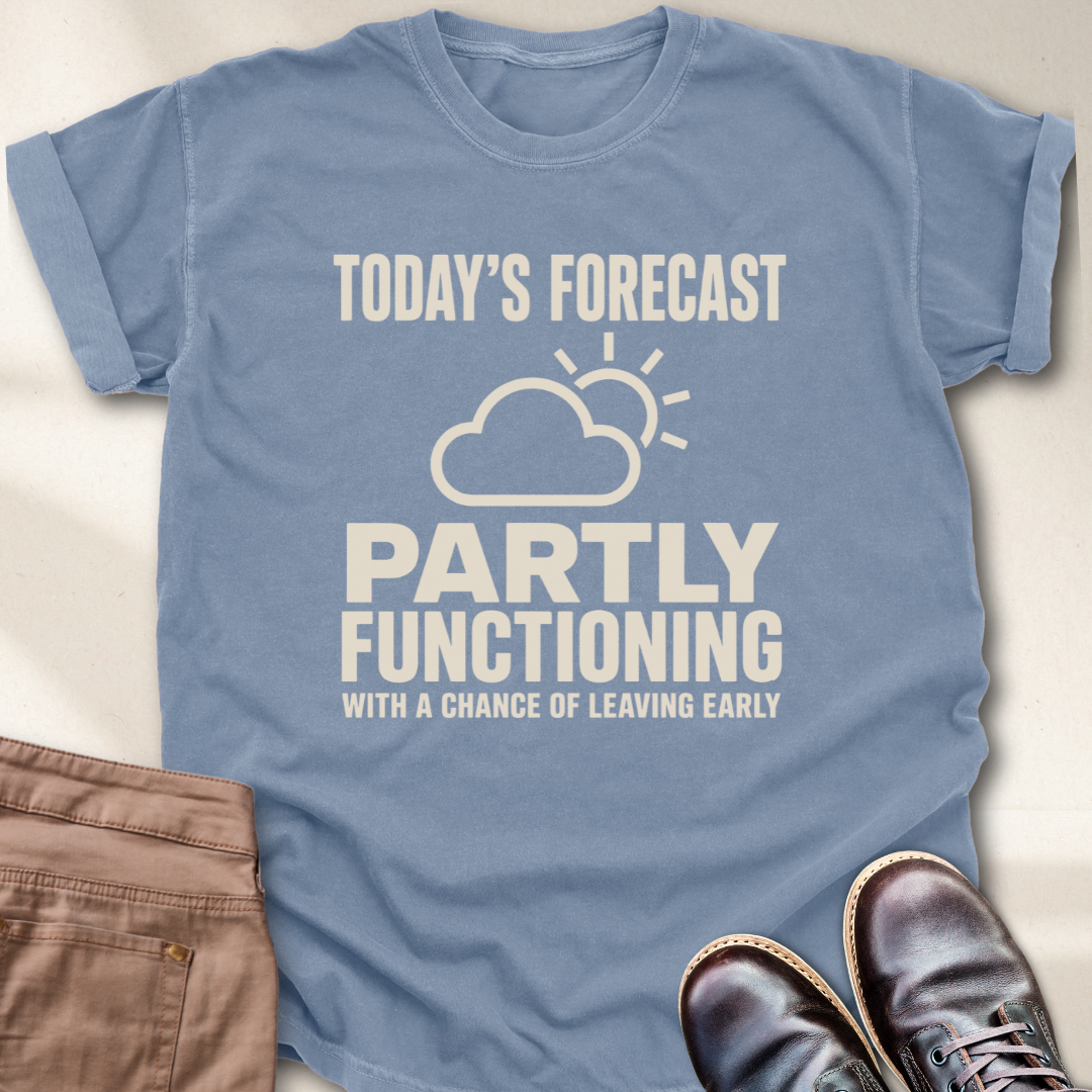 Today's Forecast Chance of Leaving Early T-Shirt