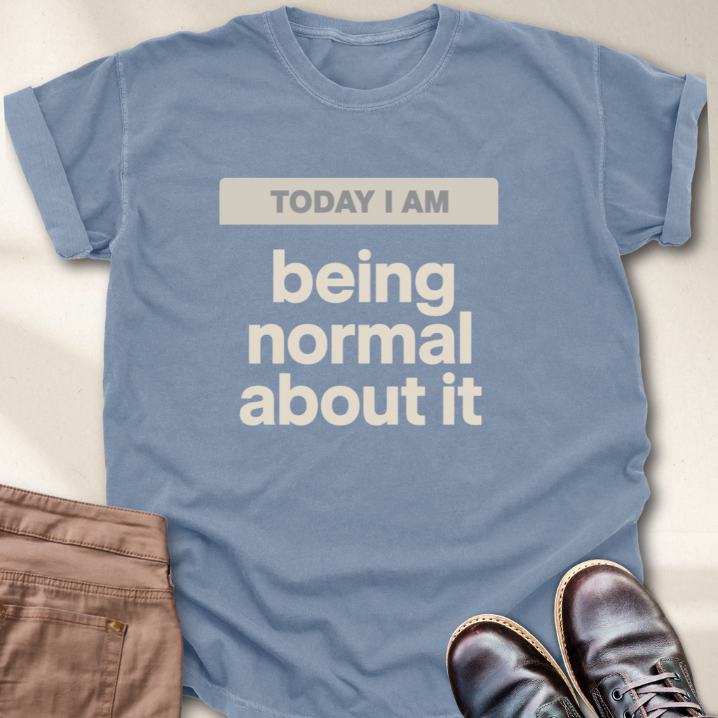Today I Am T-Shirt