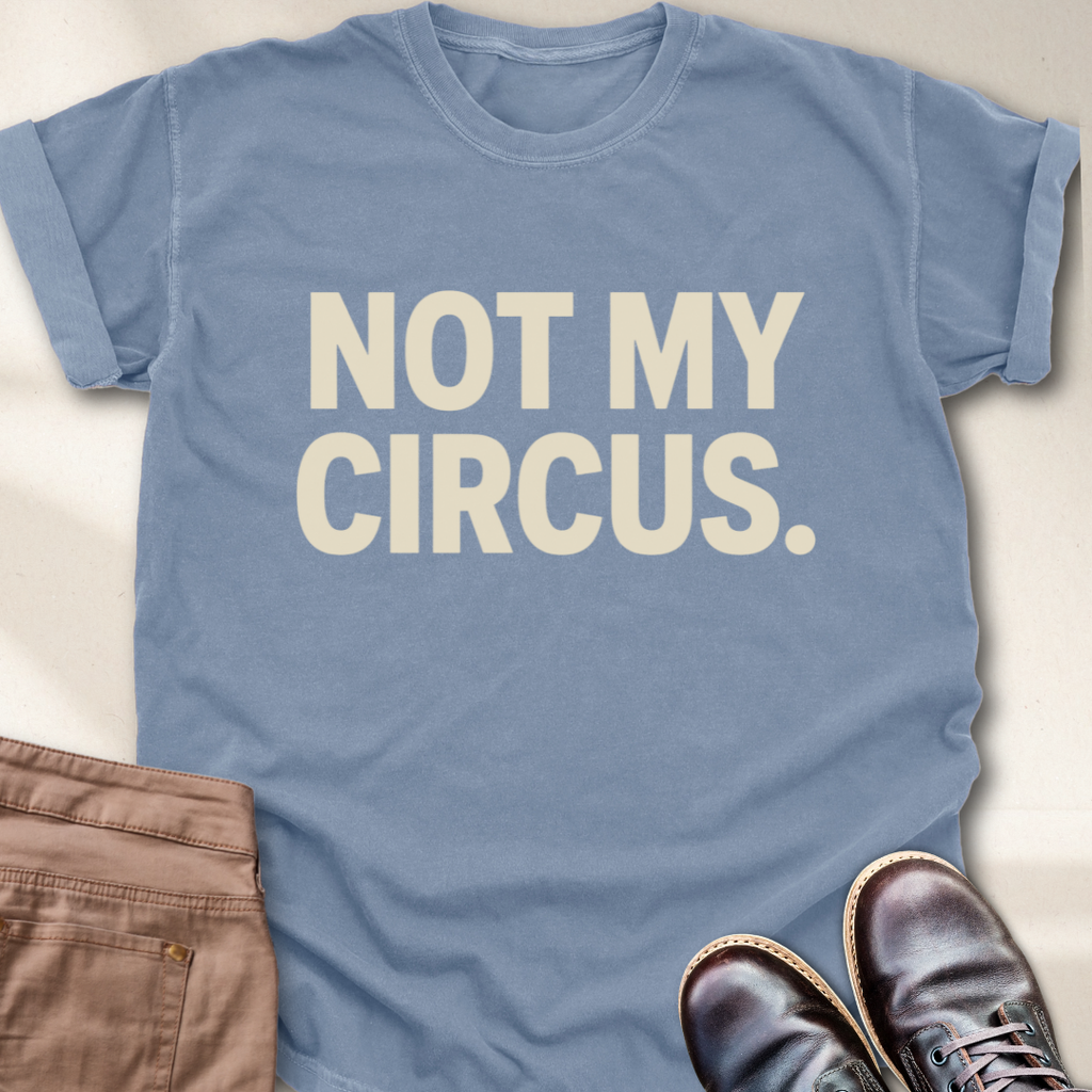Not My Circus T-Shirt