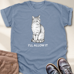 I'll Allow It T-Shirt