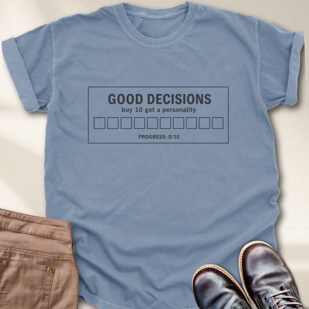 Good Decisions T-Shirt