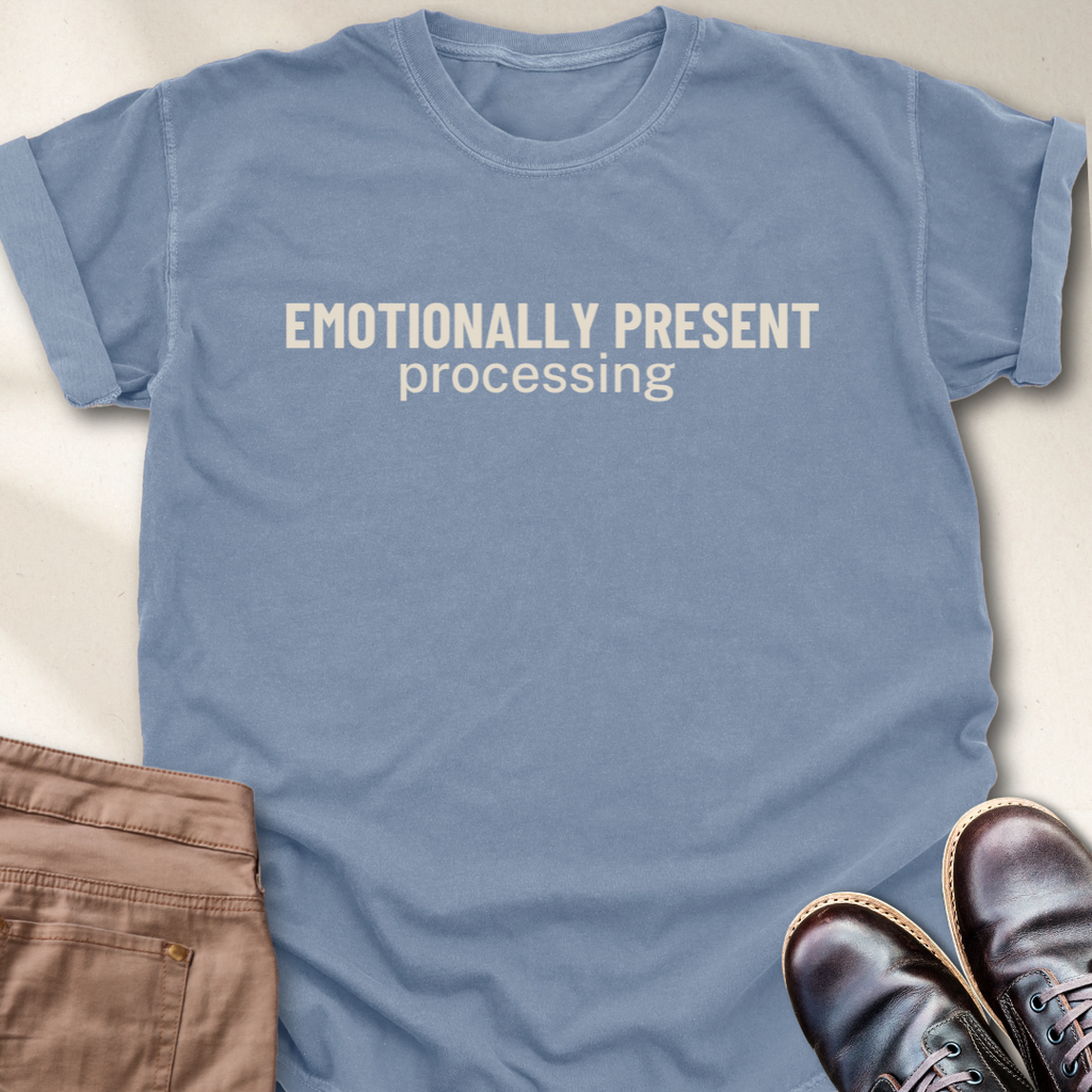 Emotionally Present Processing T-Shirt