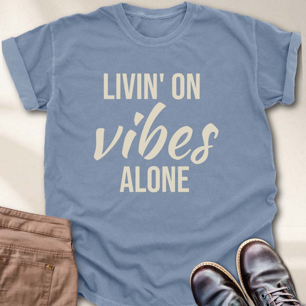Livin' on Vibes Alone T-Shirt