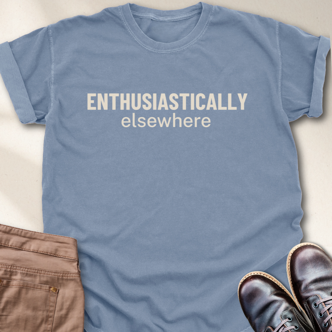 Enthusiastically Elsewhere T-Shirt