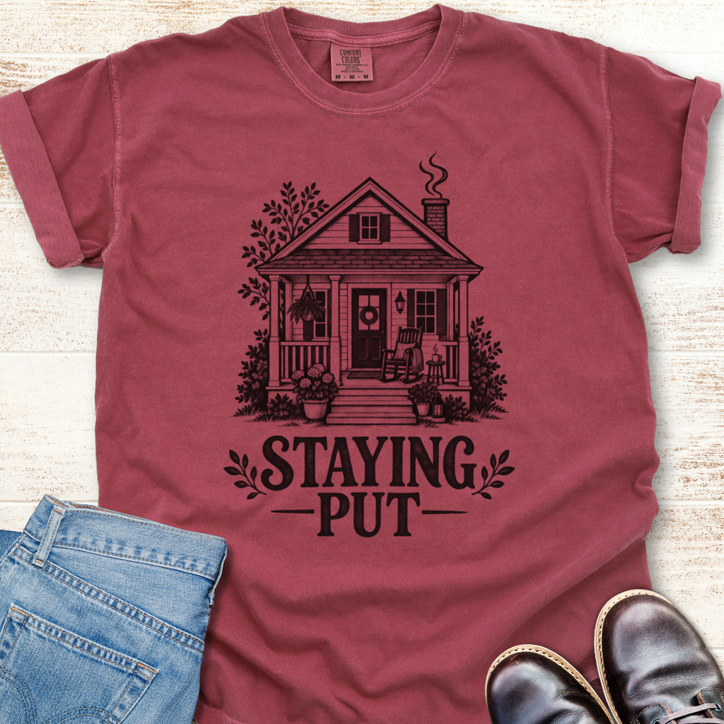 Staying Put T-Shirt