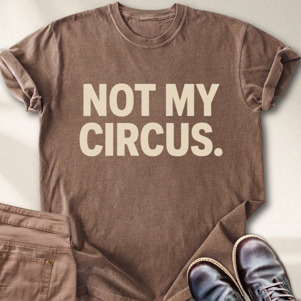Not My Circus T-Shirt