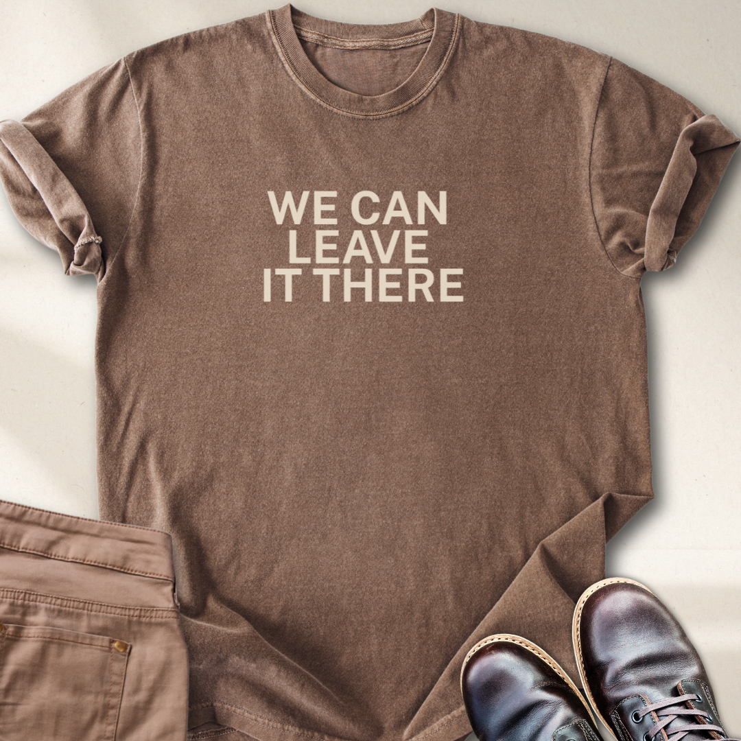 We Can Leave It There T-Shirt