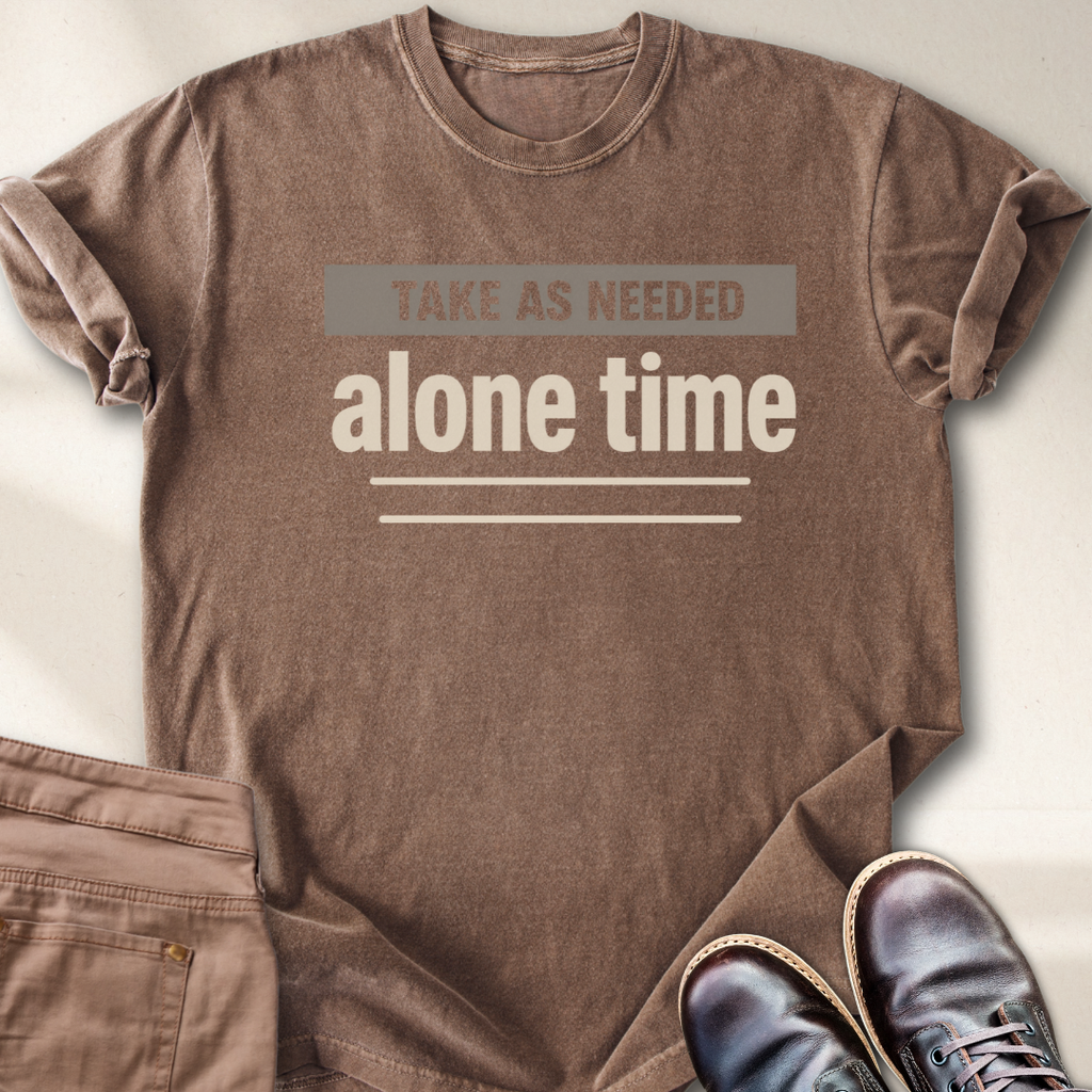 Take as Needed Alone Time T-Shirt