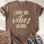 Livin' on Vibes Alone T-Shirt