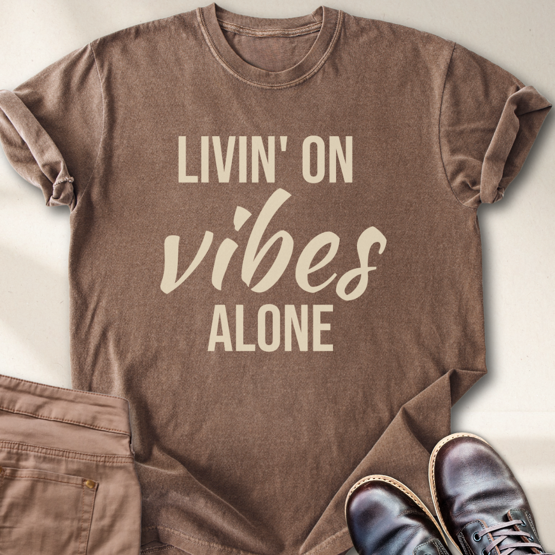 Livin' on Vibes Alone T-Shirt