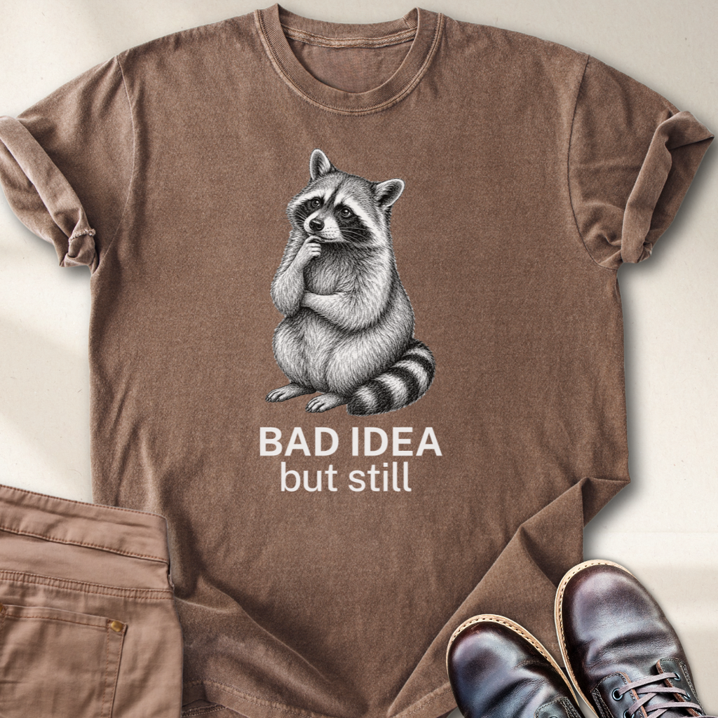 Bad Idea But Still T-Shirt