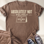 Absolutely Not Politely Declined T-Shirt