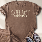 Coffee First Obviously T-Shirt