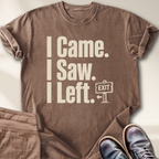I Came I Saw I Left T-Shirt