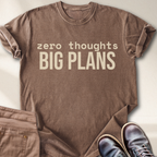 Zero Thought Big Plans T-Shirt