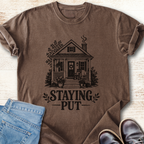 Staying Put T-Shirt