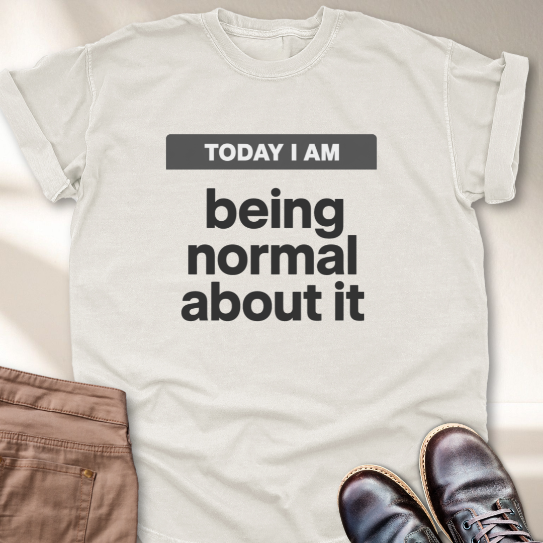 Today I Am T-Shirt