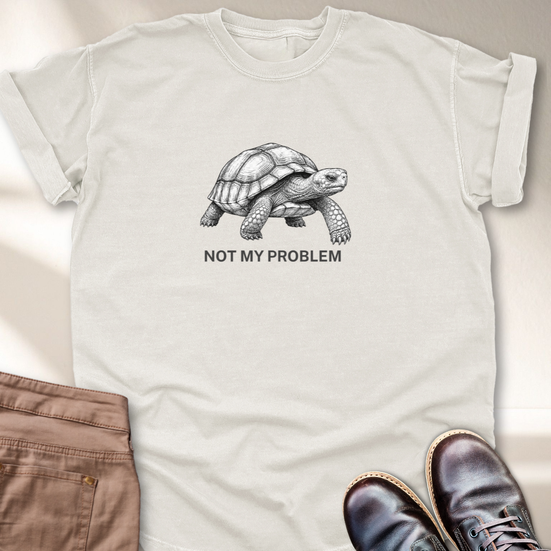 Not My Problem T-Shirt