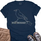 What Message? T-Shirt