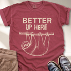 Better Up Here T-Shirt