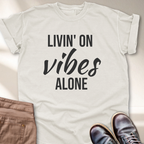 Livin' on Vibes Alone T-Shirt