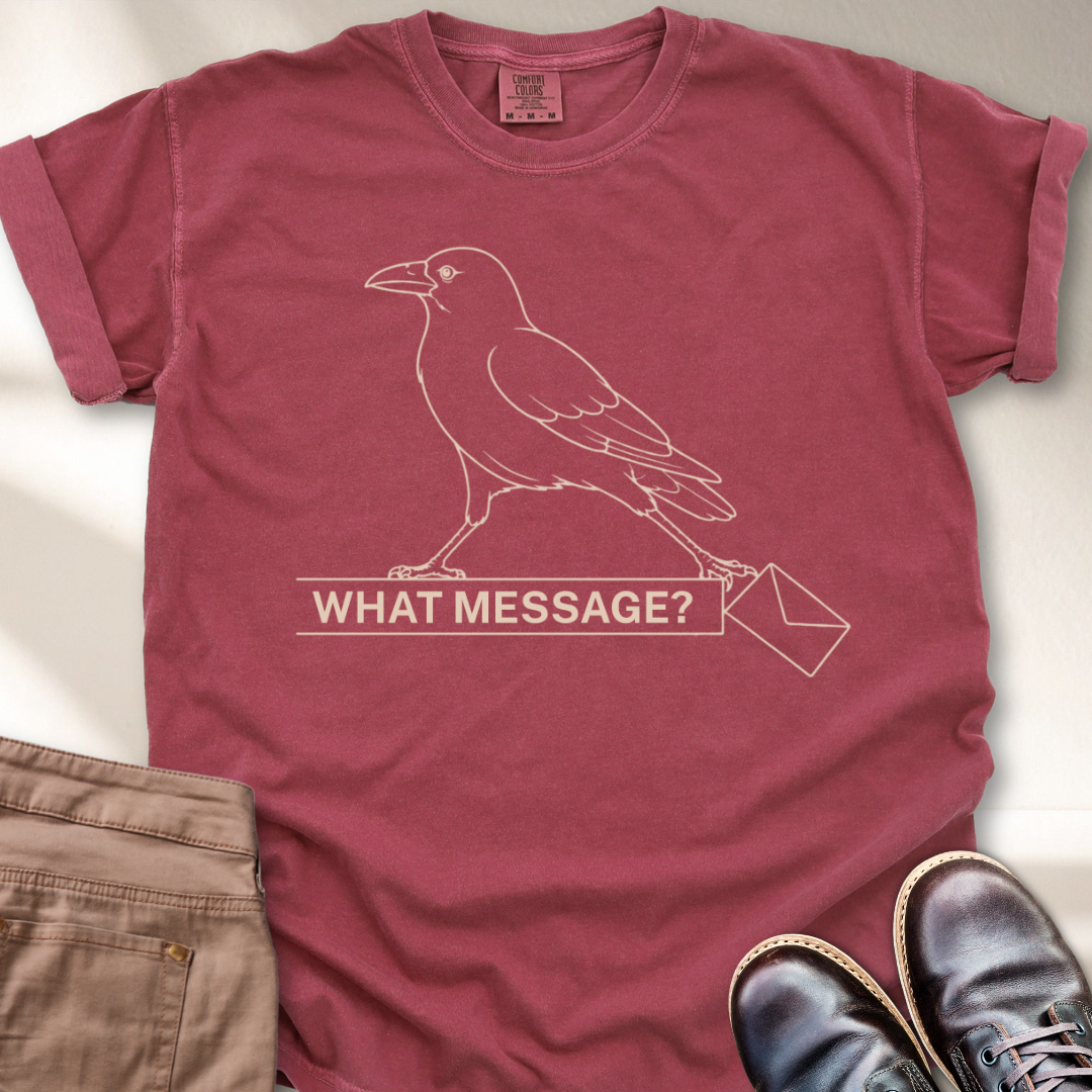 What Message? T-Shirt