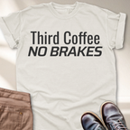 Third Coffee No Brakes T-Shirt