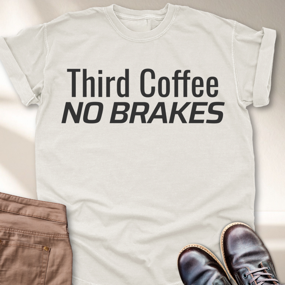 Third Coffee No Brakes T-Shirt