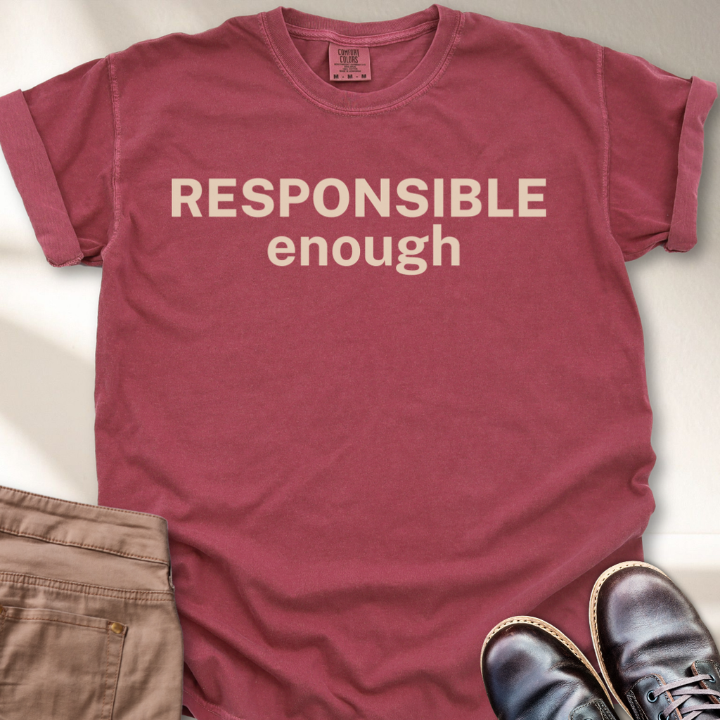 Responsible Enough T-Shirt