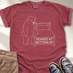 Peaked at Getting Up T-Shirt