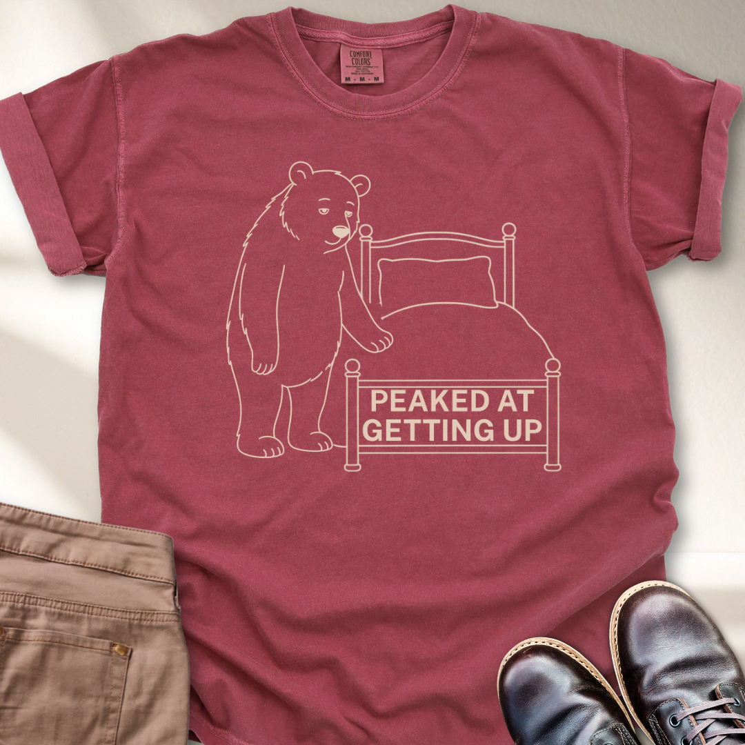 Peaked at Getting Up T-Shirt