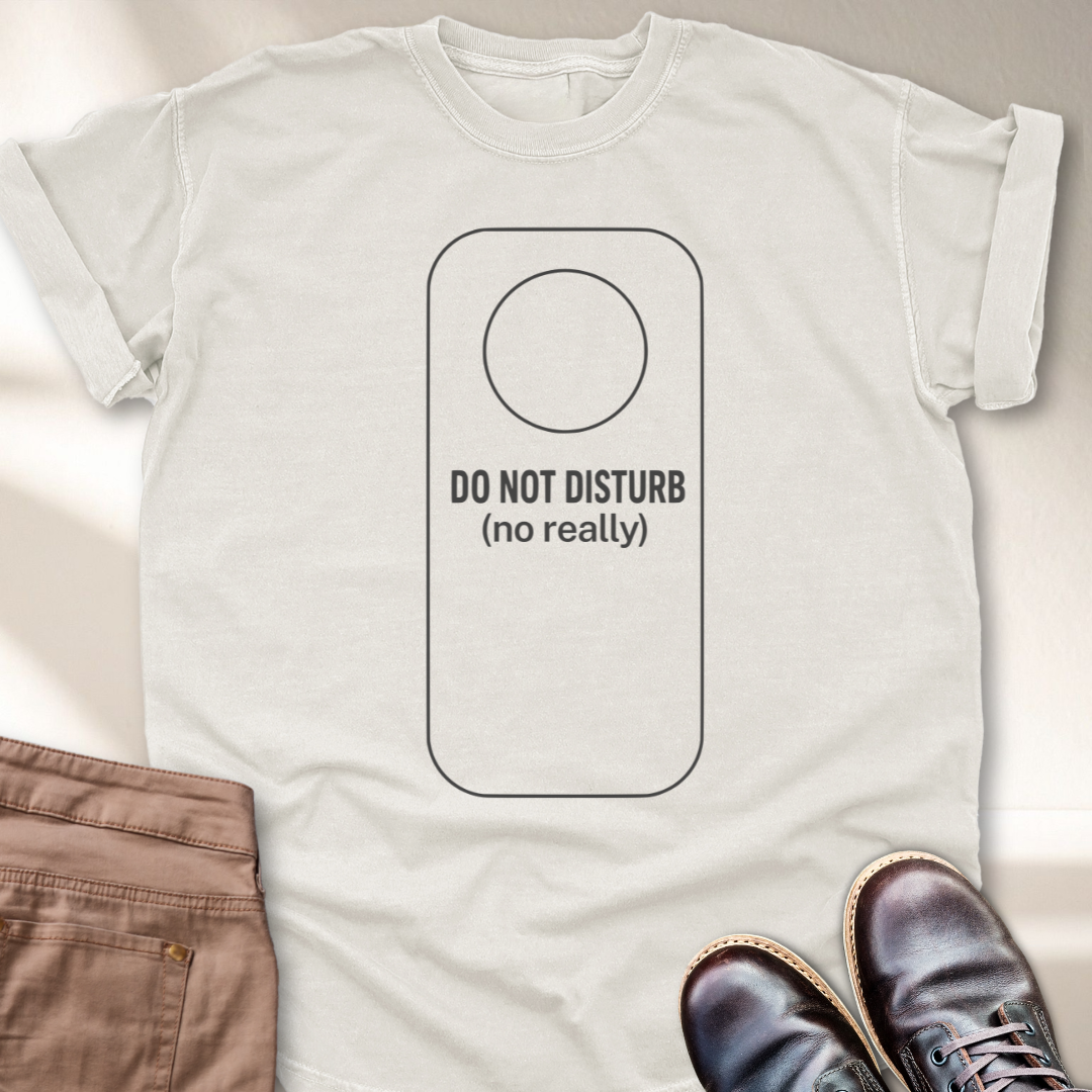Do not Disturb T-Shirt