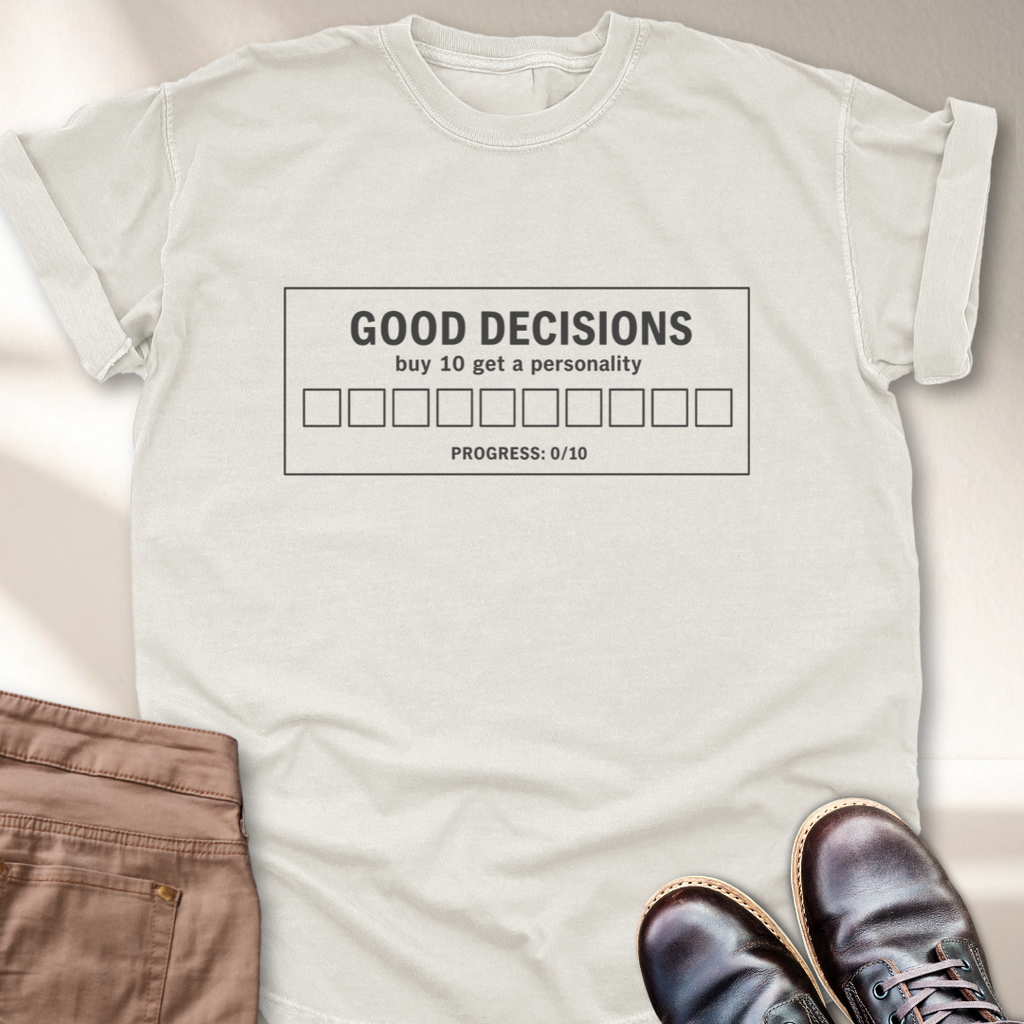 Good Decisions T-Shirt