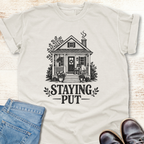 Staying Put T-Shirt
