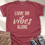 Livin' on Vibes Alone T-Shirt