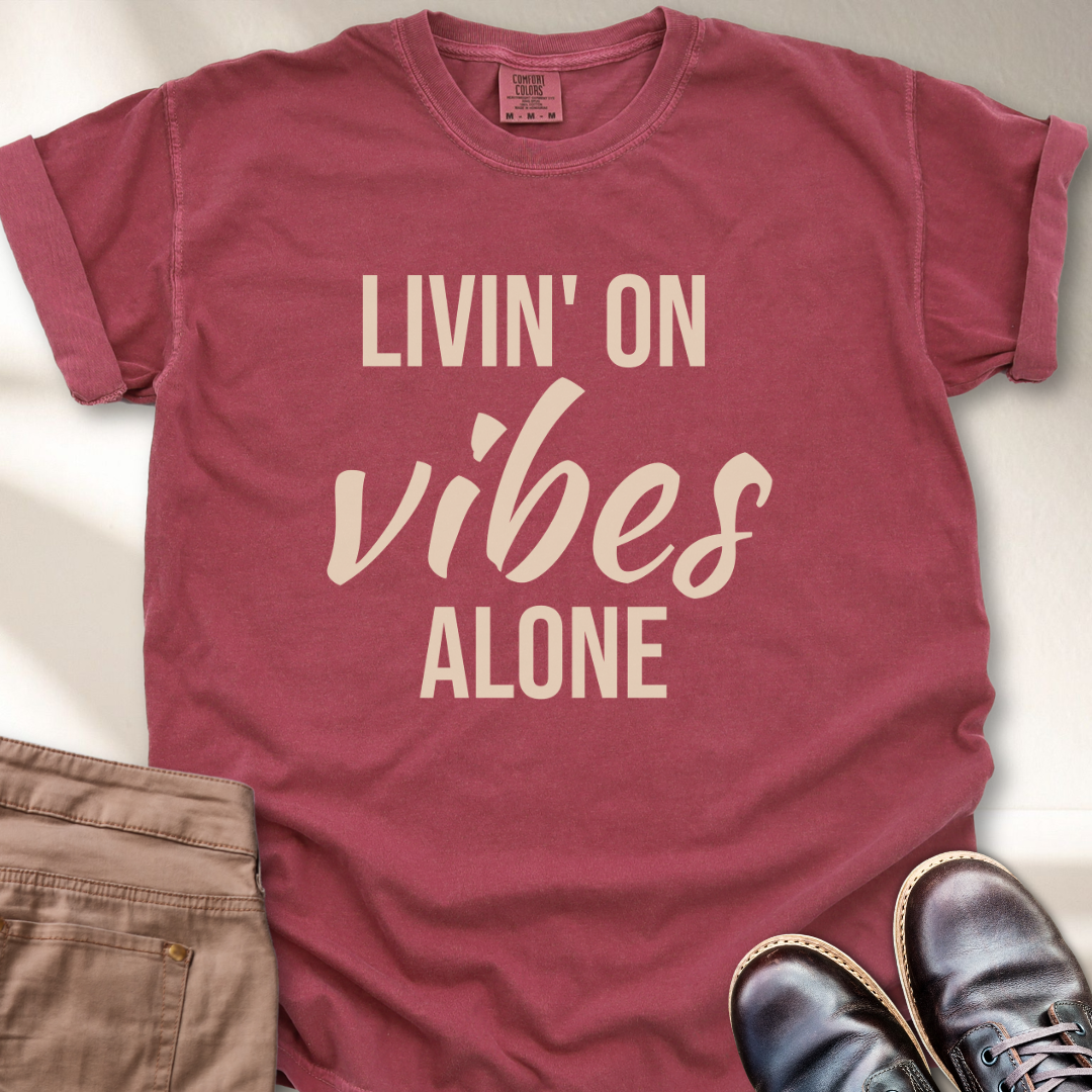 Livin' on Vibes Alone T-Shirt