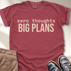 Zero Thought Big Plans T-Shirt
