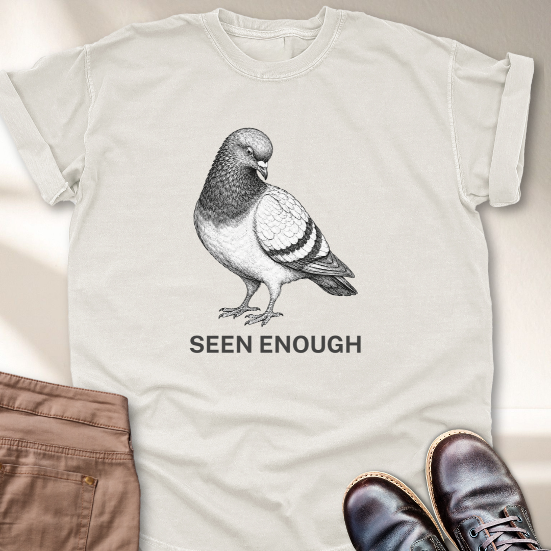 Seen Enough T-Shirt