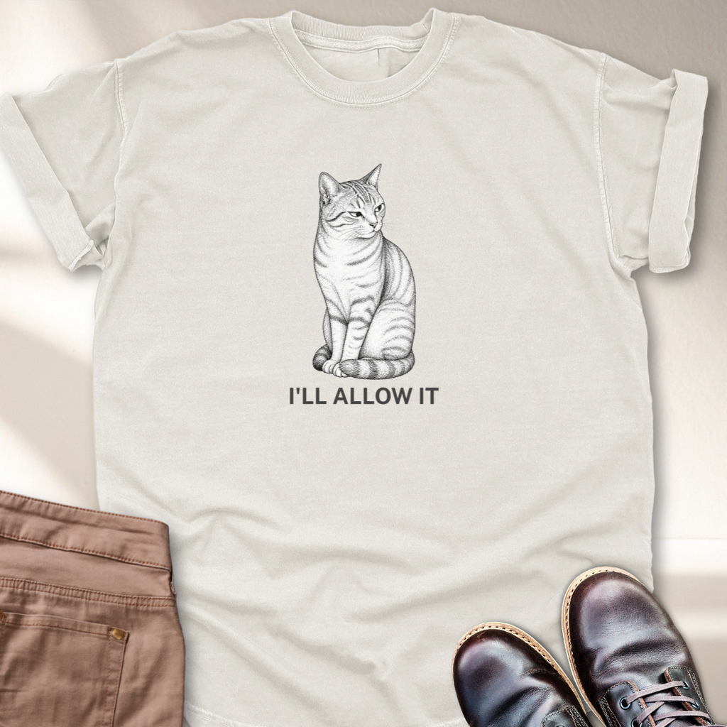 I'll Allow It T-Shirt