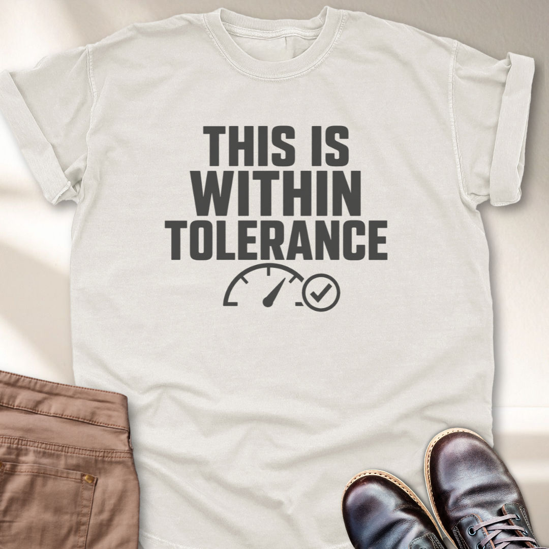 This is Within Tolerance T-Shirt