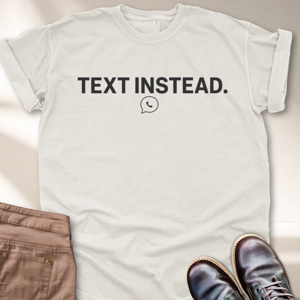 Text Instead T-Shirt