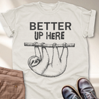 Better Up Here T-Shirt