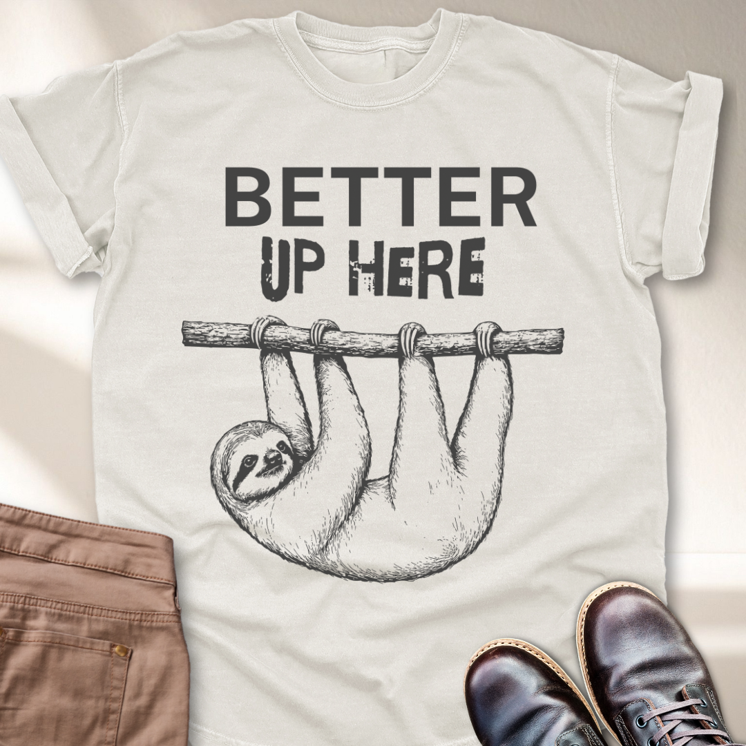 Better Up Here T-Shirt