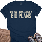 Zero Thought Big Plans T-Shirt