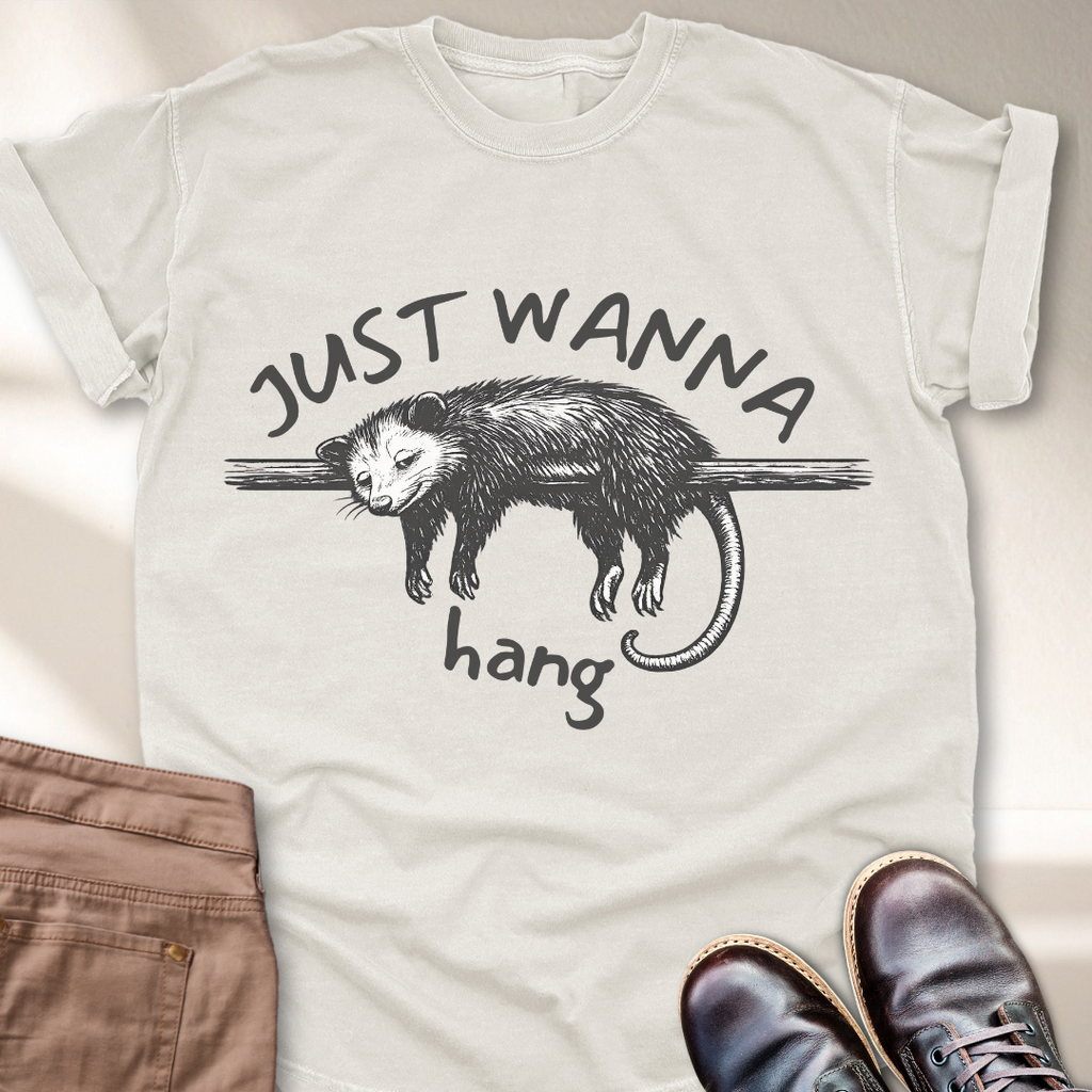 Just Wanna Hang T-Shirt