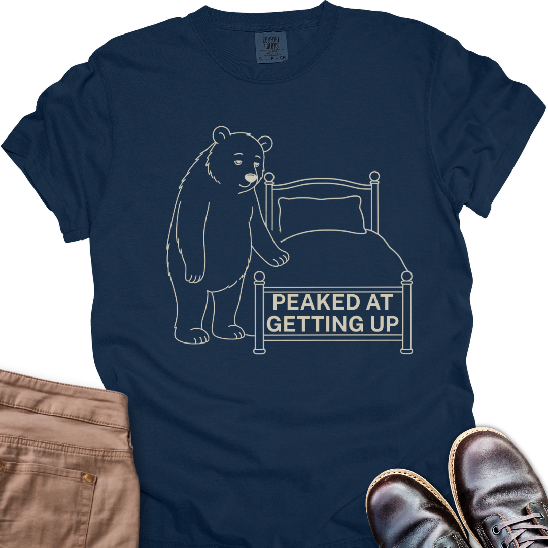 Peaked at Getting Up T-Shirt